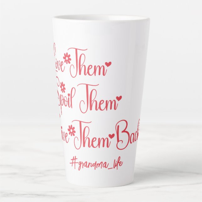 Love Them Spoil Them Give Them Back Grandma Funny Latte Mug (Front)