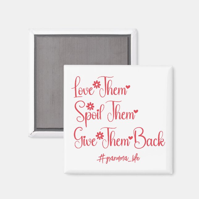 Love Them Spoil Them Give Them Back Grandma Funny Magnet (Front/Back)