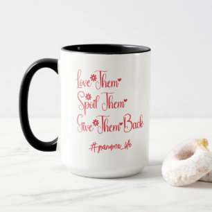 Love Them Spoil Them Give Them Back Grandma Funny Mug