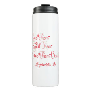 Love Them Spoil Them Give Them Back Grandma Funny Thermal Tumbler
