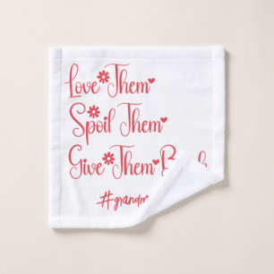 Love Them Spoil Them Give Them Back Grandma Funny Wash Cloth