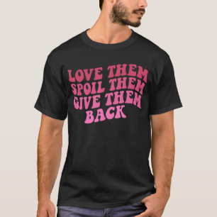 Love Them Spoil Them Give Them Back Grandma Life A T-Shirt