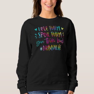 Love Them Spoil Them Give Them Back Nonna Life Mot Sweatshirt