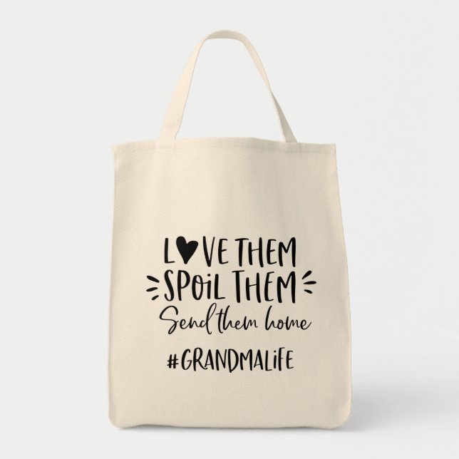 Love them, spoil them, send them home #grandmalife tote bag (Front)