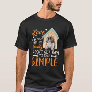 Love Them Treat Them Like Family Or Don t Get Them T-Shirt