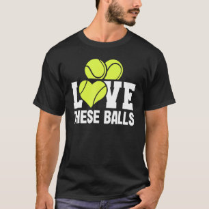 Love These Balls Tennis Player Tennis Coach T-Shirt