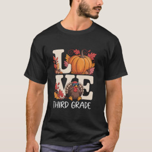 Love Third Grade Teacher Turkey Thanksgiving Autum T-Shirt