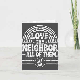 Love Thy Neighbor All Of Them Insrational Quote Card