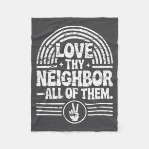 Love Thy Neighbor All Of Them Insrational Quote  Fleece Blanket