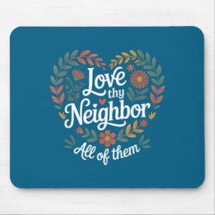 Love Thy Neighbor All Them Graphic Art Mouse Mat