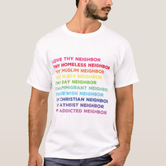 Love thy neighbor T-shirt