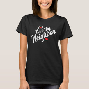 Love Thy Neighbor T-Shirt
