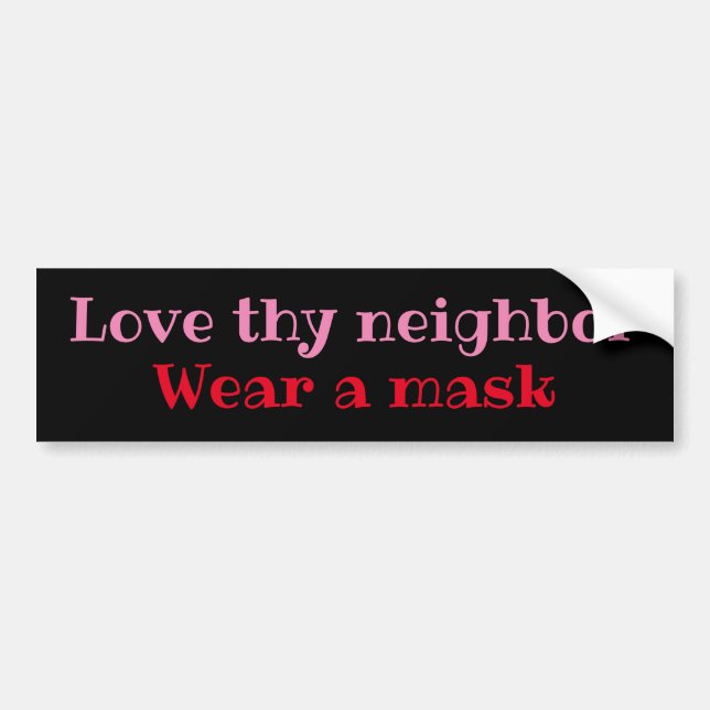 Love thy neighbor, Wear a mask Bumper Sticker (Front)