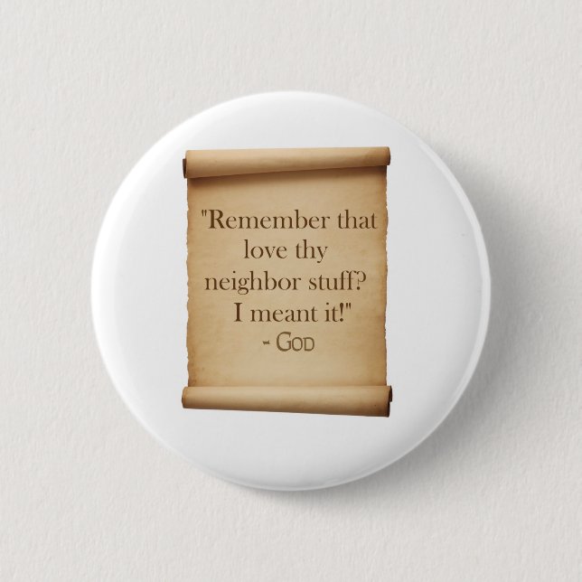 love thy neighbour 6 cm round badge (Front)