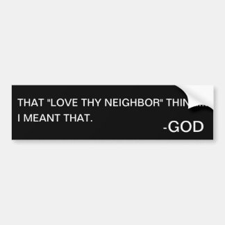 Love thy neighbour bumper sticker