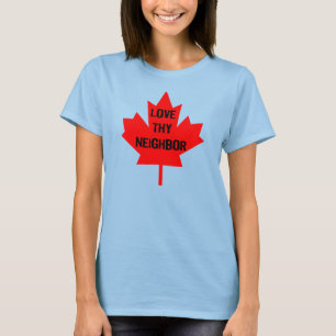 Love Thy Neighbour Canada T-Shirt
