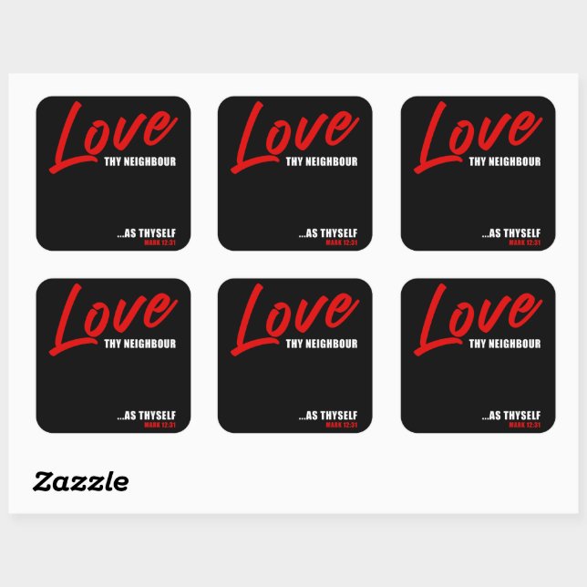 Love Thy Neighbour... Mark 12:31 Women's Positive  Square Sticker (Sheet)