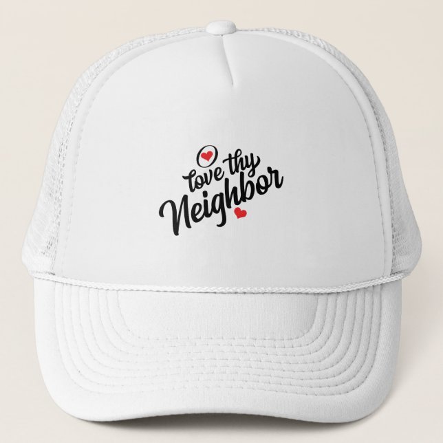 Love Thy Neighbour T-Shirt Trucker Hat (Front)