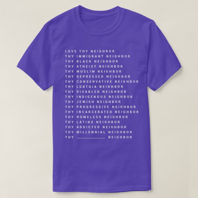 Love Thy Neighbour Thy Immigrant Neighbour Thy Bla T-Shirt (Design Front)