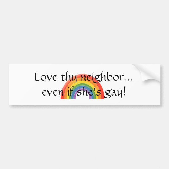 Love thy neighbour, too bumper sticker (Front)