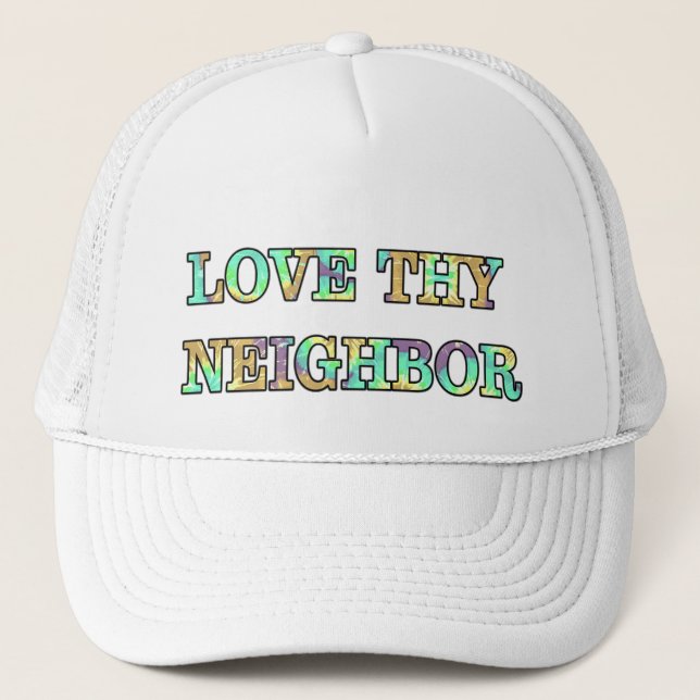 Love Thy Neighbour Trucker Hat (Front)