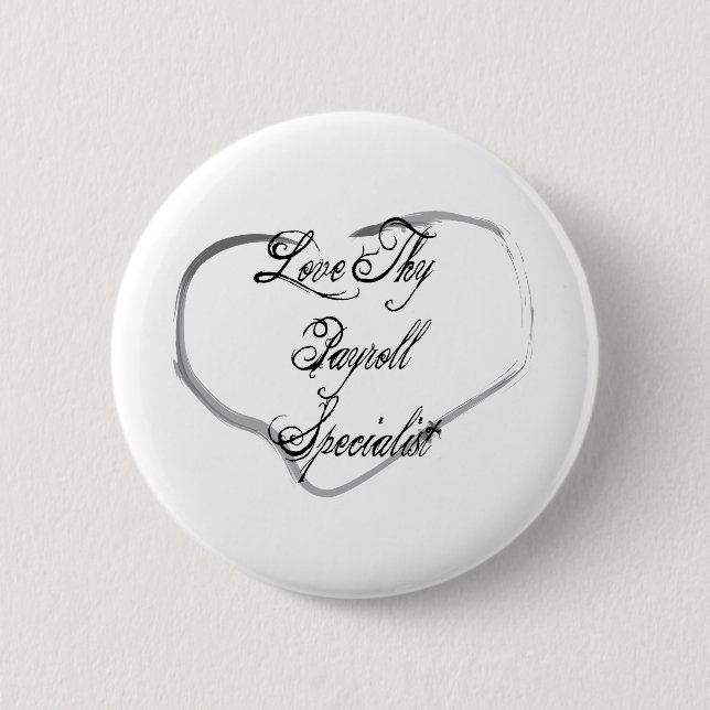 Love Thy Payroll Specialist 6 Cm Round Badge (Front)