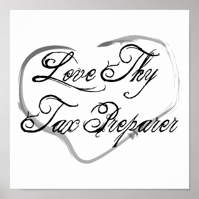 Love Thy Tax Preparer Poster (Front)