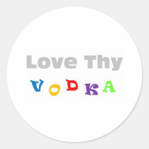 Love Thy Vodka Classic Round Sticker