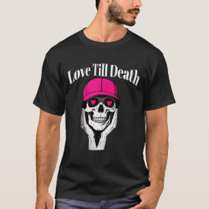 Love Till Death T-Shirt: Bold Edgy Style for Men T-Shirt