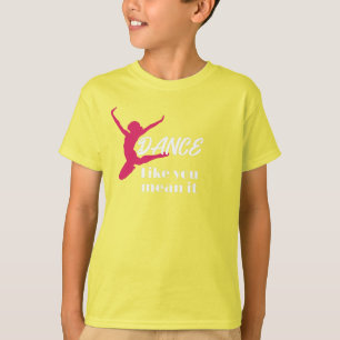 Love To Dance Dance Like You Mean It Party T-Shirt