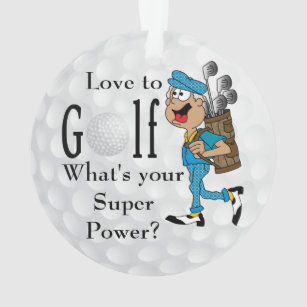 Love to Golf, What's Your Super Power? Ornament