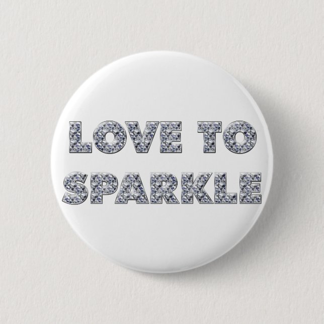 Love To Sparkle 6 Cm Round Badge (Front)