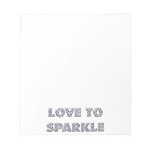 Love To Sparkle Notepad