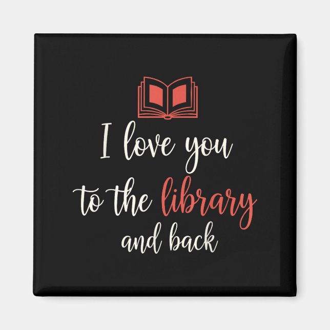 Love to the library and back funny librarian quote magnet (Front)