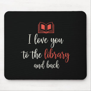 Love to the library and back funny librarian quote mouse mat