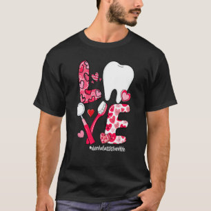 LOVE Tooth Heart Dental Assistant Life Valentine's T-Shirt