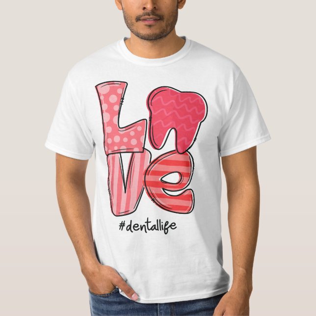 LOVE Tooth Heart Dental Life Dentist Cute Valentin T-Shirt (Front)