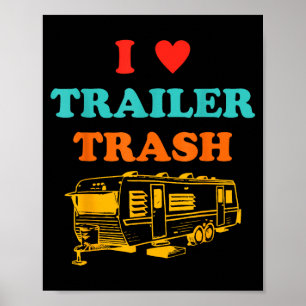 Love trailer trash ironic funny poster