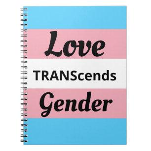 Love TRANScends Gender - Transgender Pride Notebook