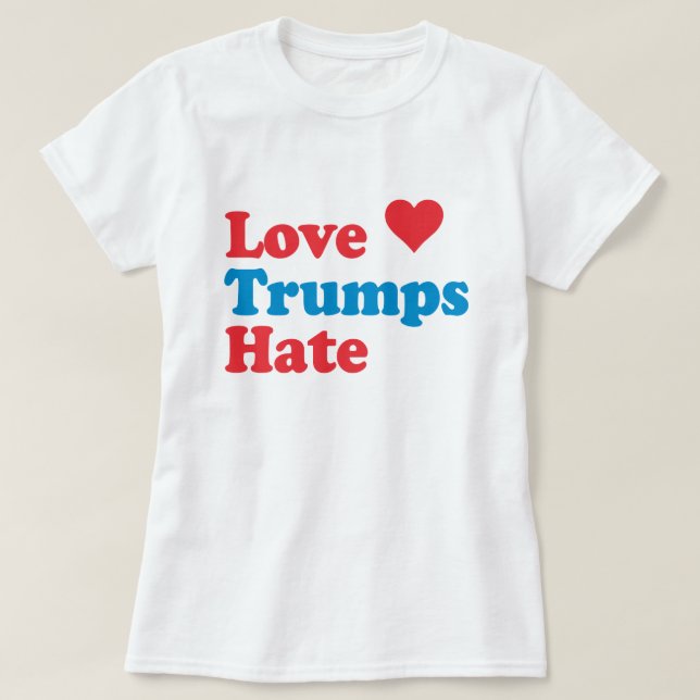 LOVE TRUMPS HATE T-Shirt (Design Front)