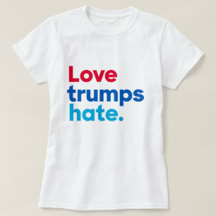 Love trumps hate. t-shirt