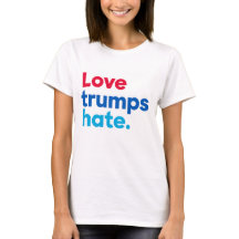 Love trumps hate. t-shirt