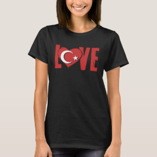 Love Turkey Ankara Istanbul Türkiye Proud Turkish T-Shirt