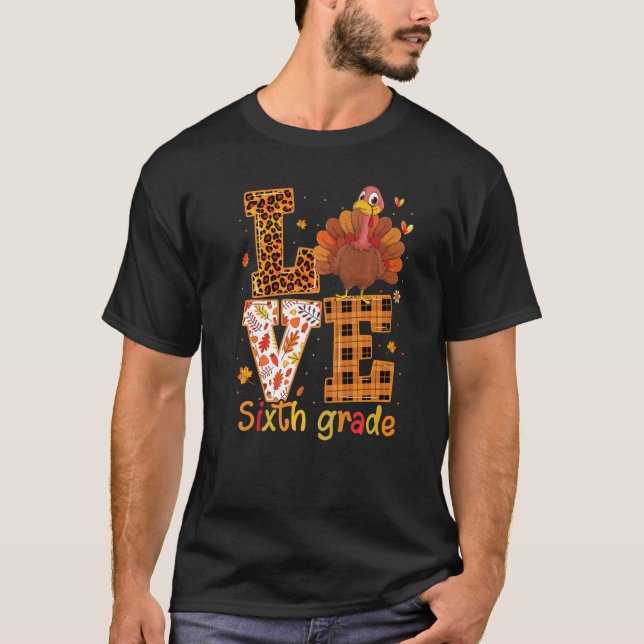 Love Turkey  Cute Thanksgiving 6th Sixth Grade Tea T-Shirt (Front)