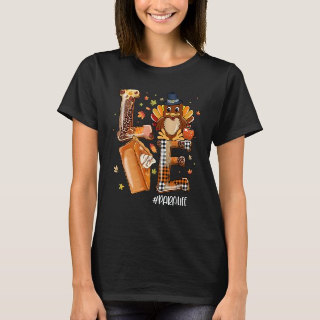LOVE Turkey Pilgrim Pumpkin Pie Para Life Thanksgi T-Shirt (Front)