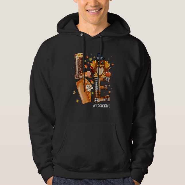 LOVE Turkey Pilgrim Pumpkin Pie Teacher Life Thank Hoodie (Front)