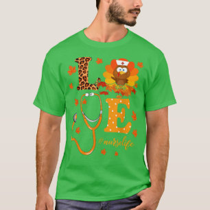 Love Turkey Stethoscope Nurse Life Thanksgiving Fa T-Shirt