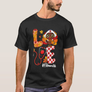 Love Turkey Thanksgiving OR Nurse Life Pumpkin Fal T-Shirt