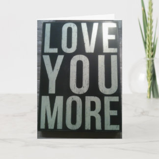 "LOVE U MORE-MISS U EVEN MORE" CARD