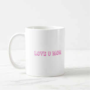 Love U Mum Design Coffee Mug/Perfect Gift Mug